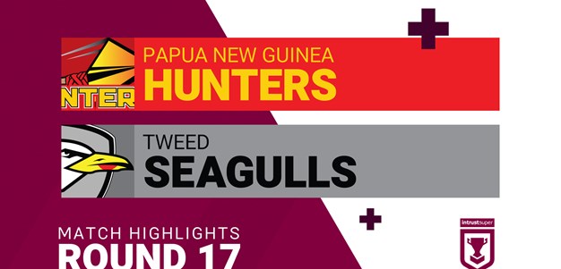 Round 17 highlights: PNG Hunters v Tweed Seagulls