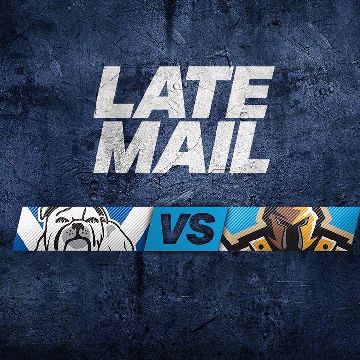 LATE MAIL: Bulldogs v Titans