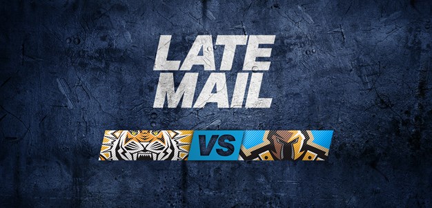 LATE MAIL: Tigers v Titans
